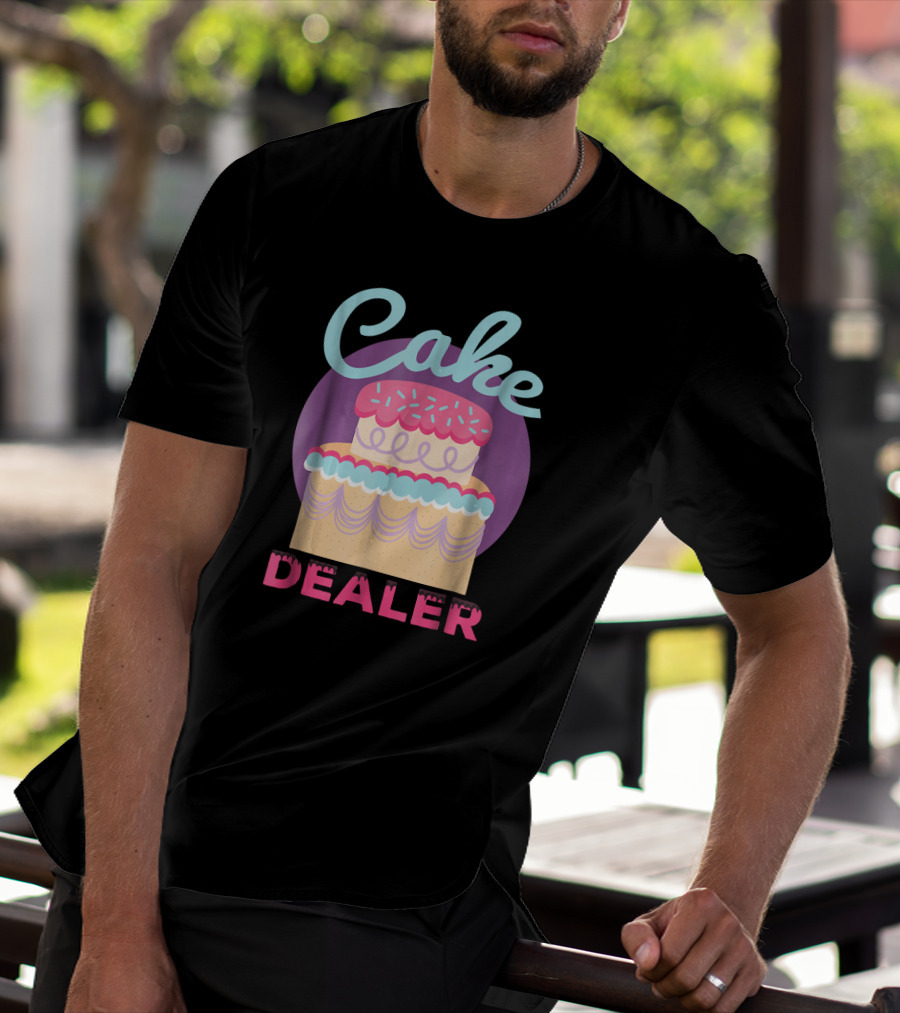 Cake Dealer Funny Baker Baking Pastry T-Shirt