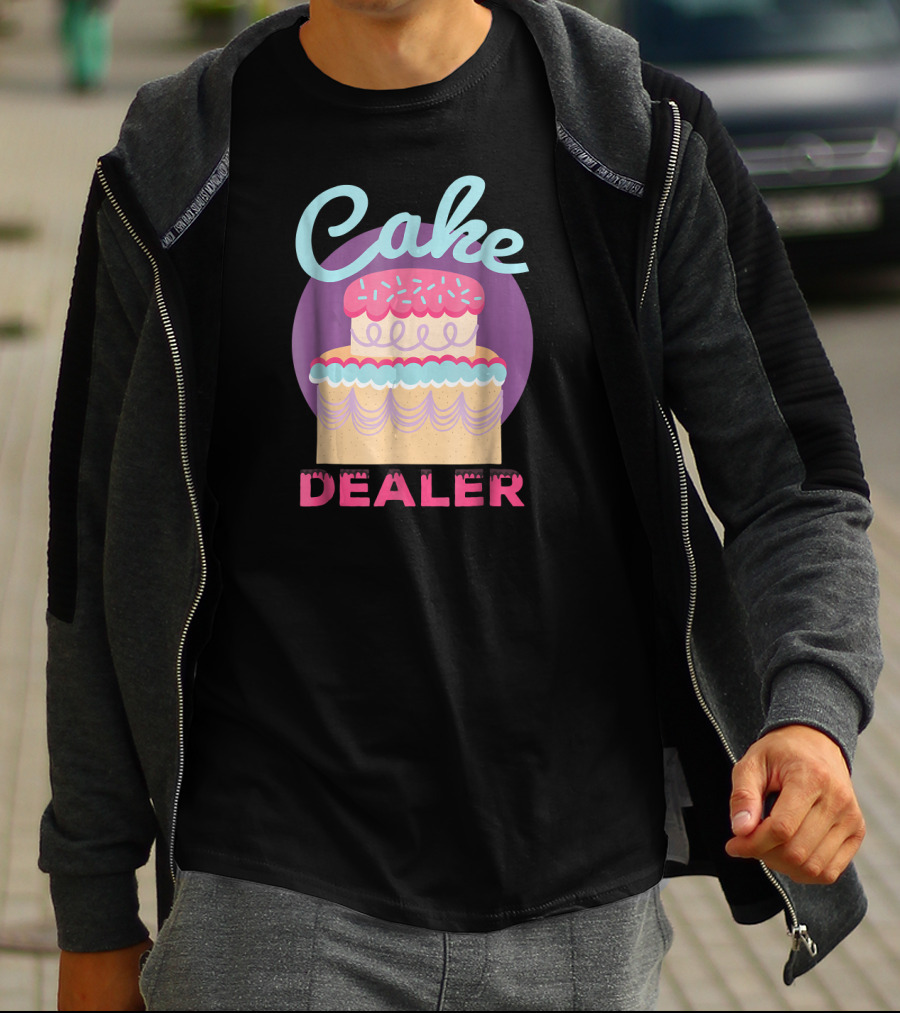 Cake Dealer Funny Baker Baking Pastry T-Shirt