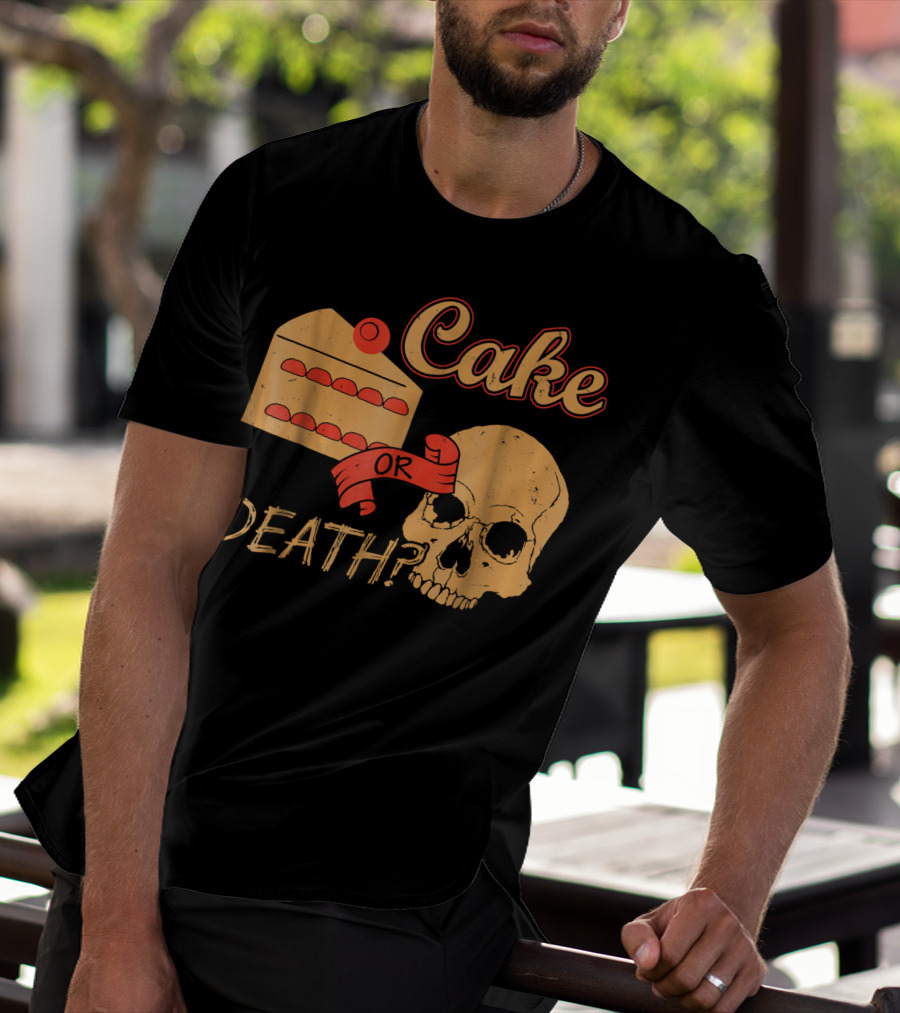 Cake Or Death Funny Skull Joke Humor LOL T-Shirt