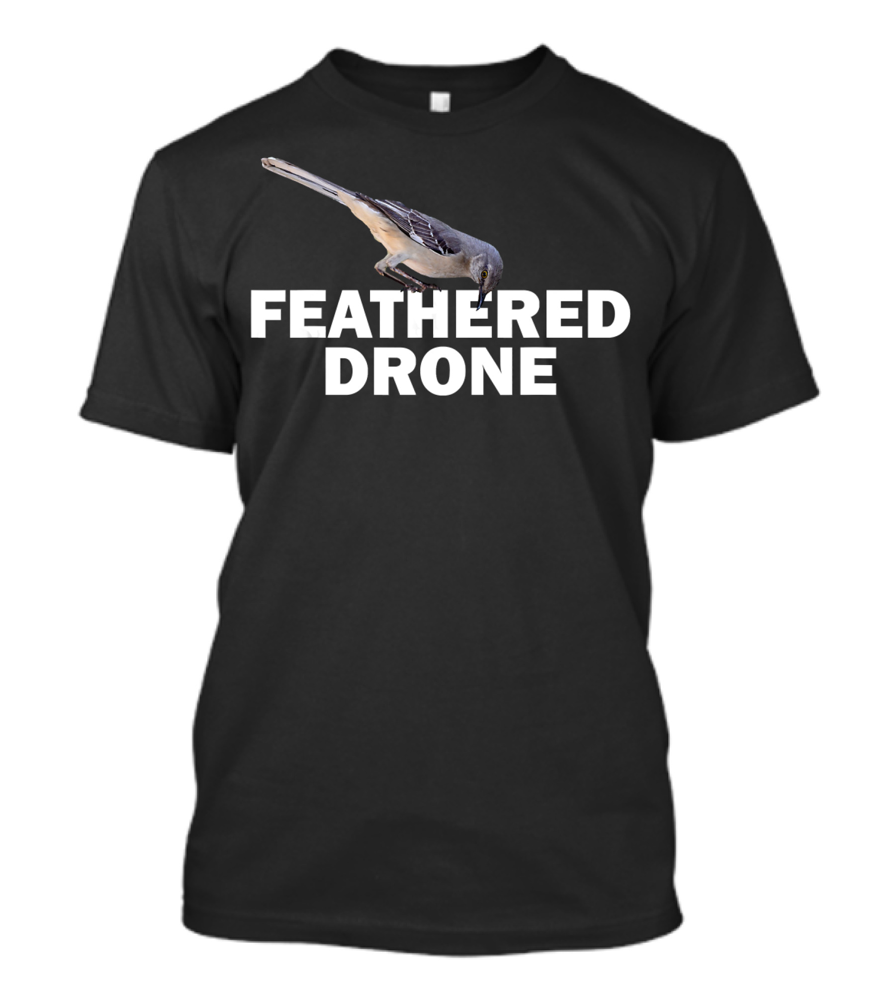 Feathered Drone Funny Bird Aren't T-Shirt