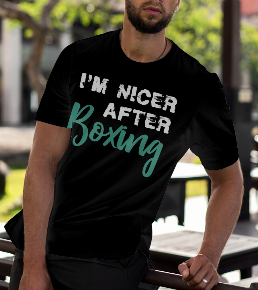 I'm Nicer After Boxing T-Shirt