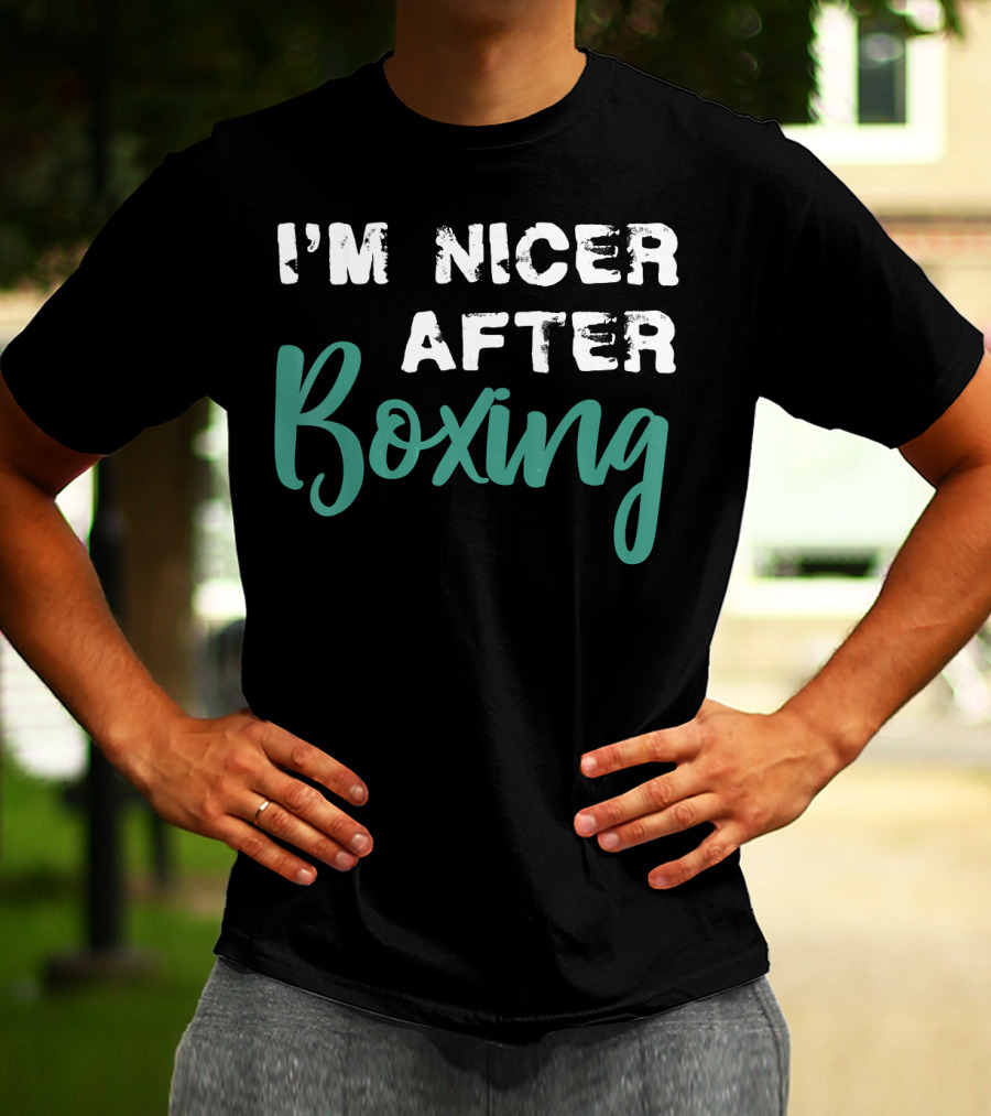 I'm Nicer After Boxing T-Shirt
