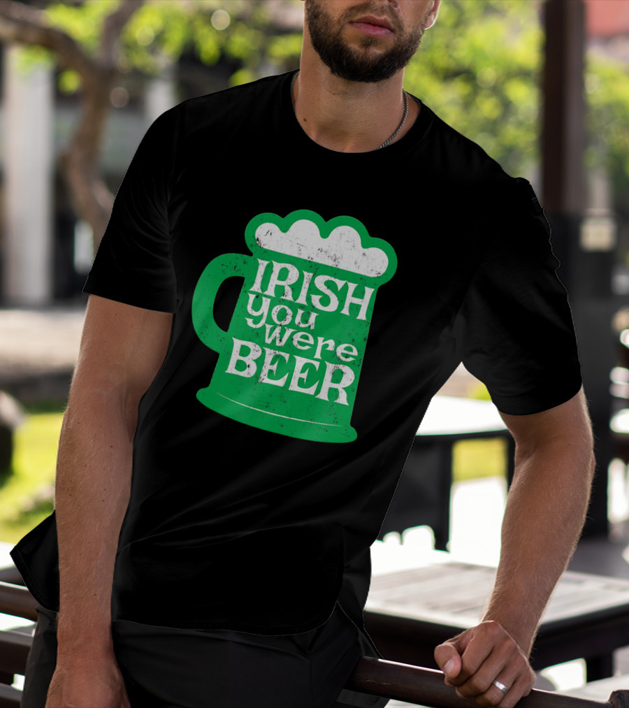 Irish You Were Beer St Patrick's Day Mug T-Shirt