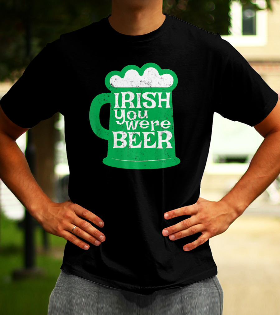 Irish You Were Beer St Patrick's Day Mug T-Shirt