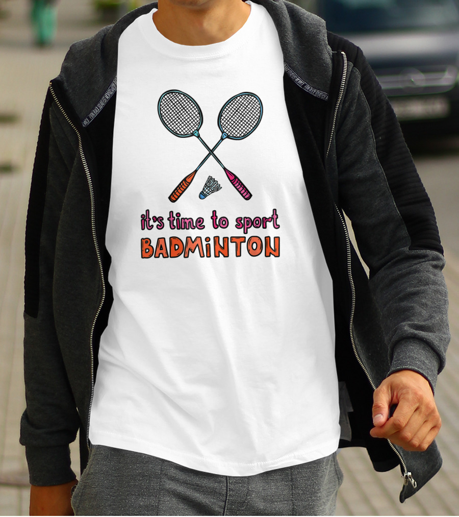 It's Time To Sport Badminton With Rackets And Shuttlecock T-Shirt
