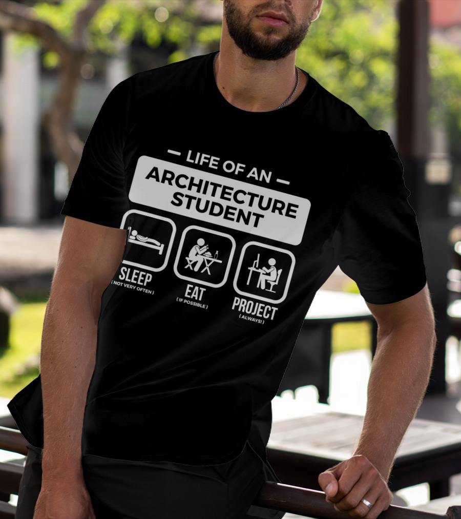 Life Of An Architecture Student Sleep Eat Project T-Shirt