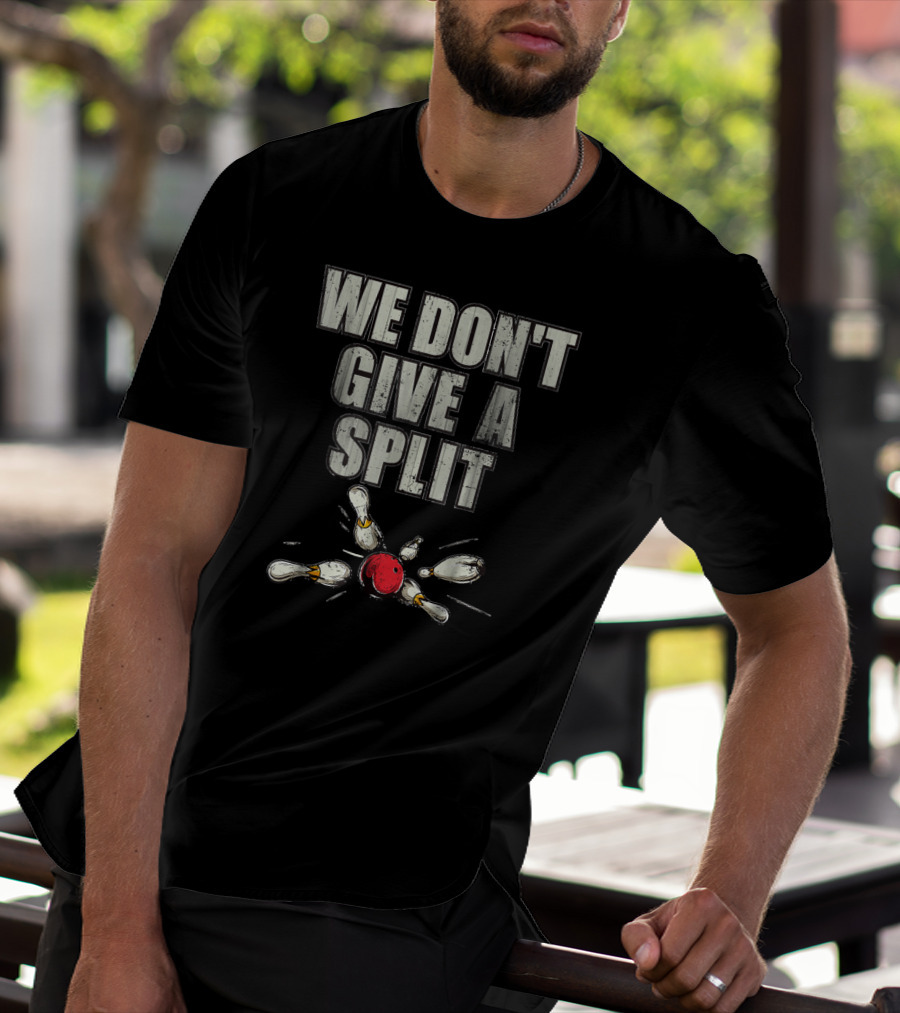 WE DON'T GIVE A SPLIT Funny Matching Bowling Team Family Couple T-Shirt