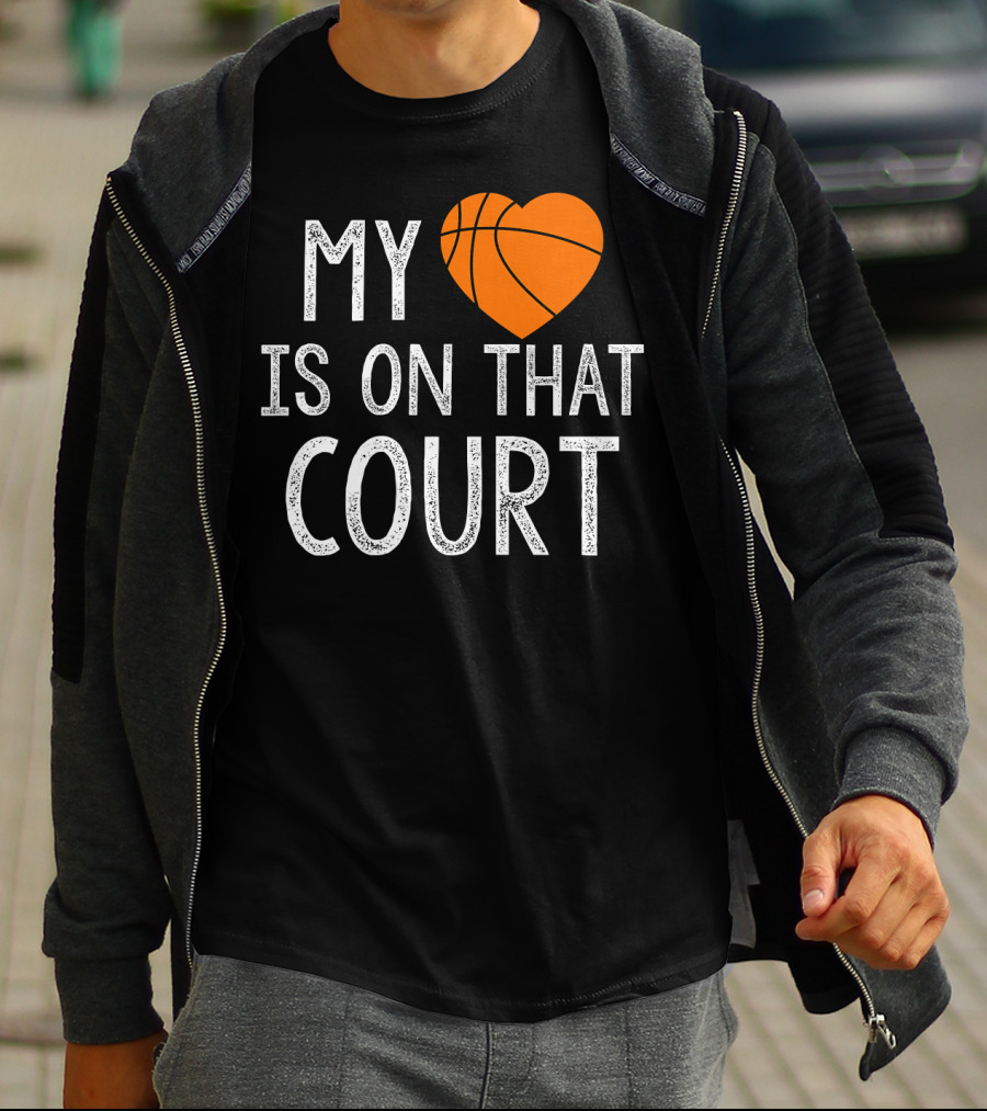 Funny My Heart Is On That Court Basketball T-Shirt