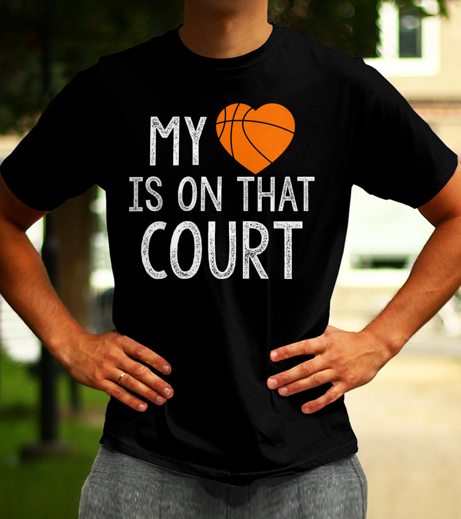 Funny My Heart Is On That Court Basketball T-Shirt
