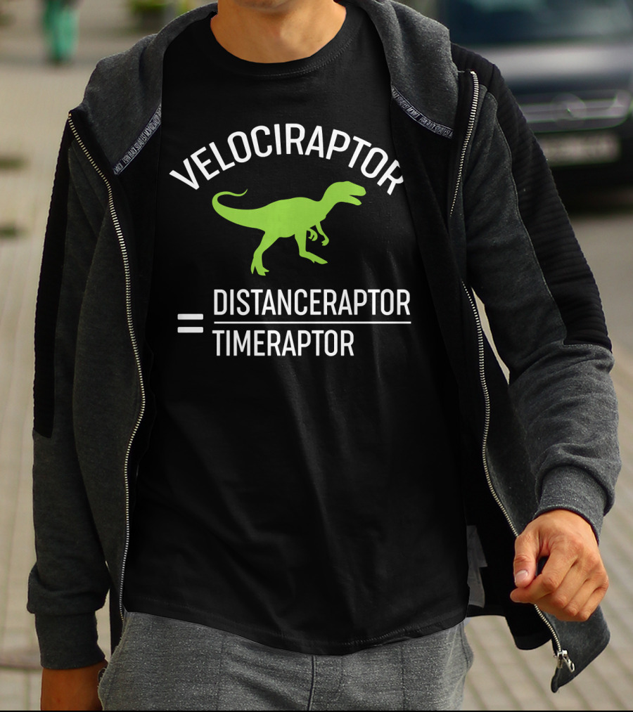 Velociraptor Equals Distanceraptor Divided By Timeraptor T-Shirt