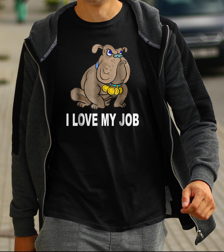 I Love My Job Sarcastic Bulldog With Medals T-Shirt