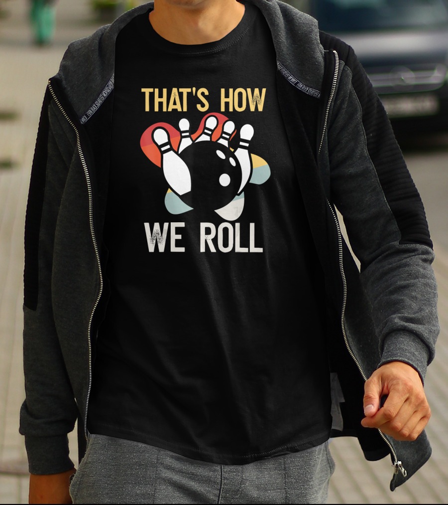 THAT'S HOW WE ROLL Bowling Pins Retro Team T-Shirt