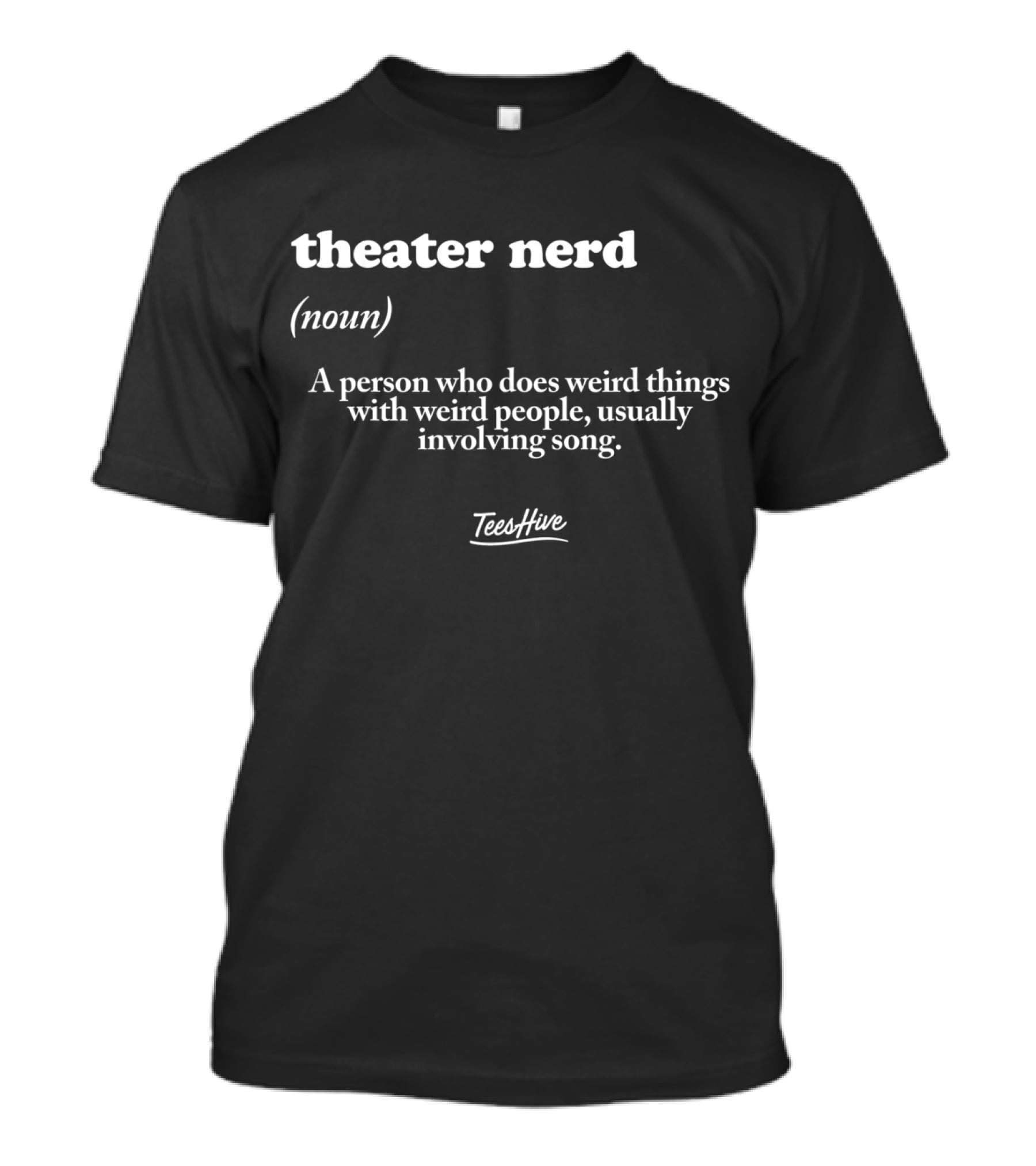 Theater Nerd Definition Noun Weird Things Involving Song T-Shirt