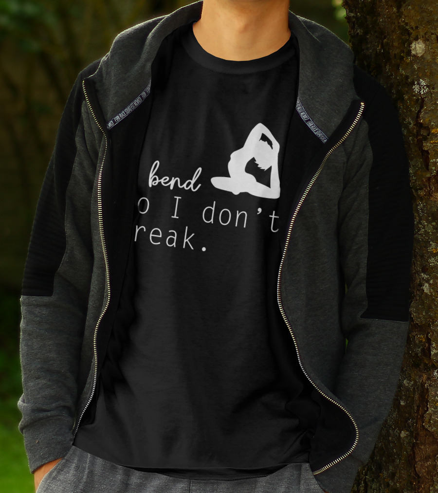I Bend So I Don’t Break Funny Yoga Practice Lover T-Shirt
