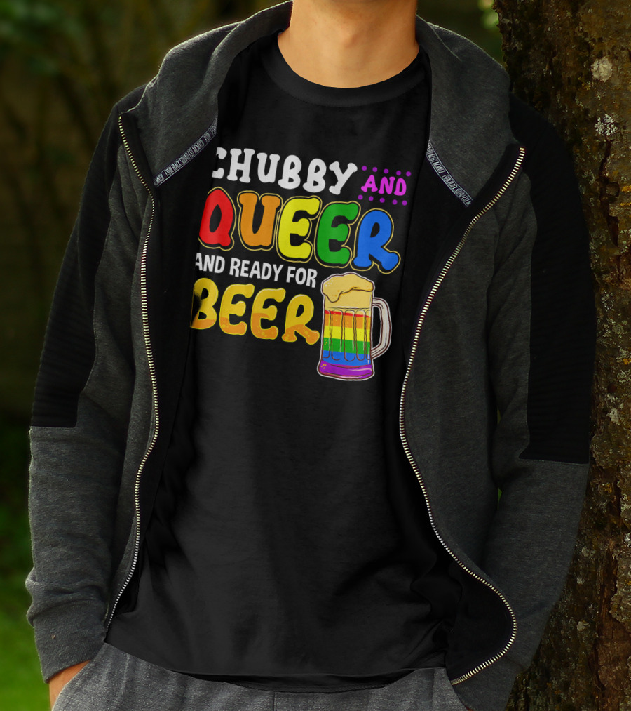 Chubby And Queer And Ready For Beer Rainbow Pride Mug T-Shirt