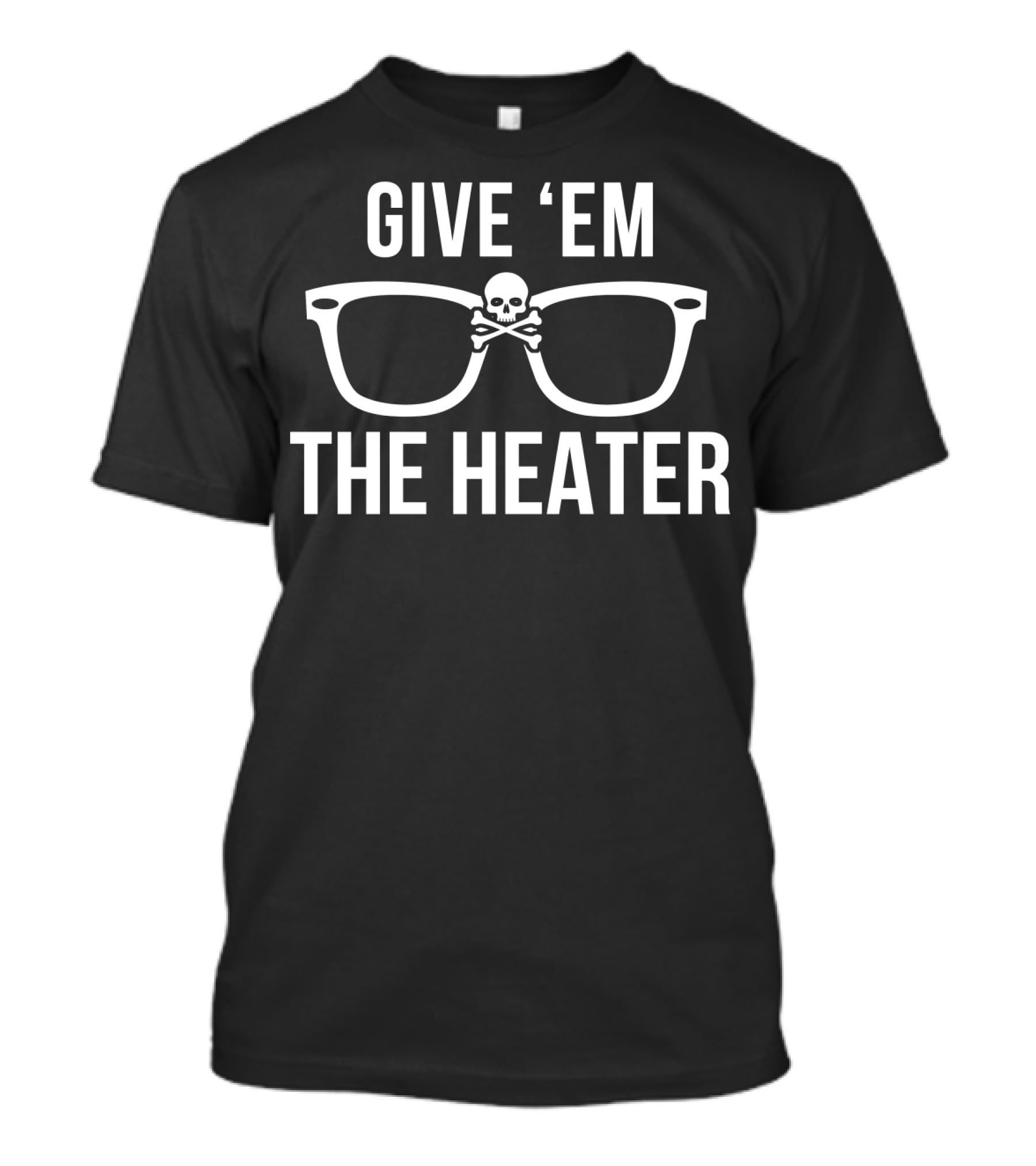 GIVE 'EM THE HEATER Skull And Glasses Baseball T-Shirt
