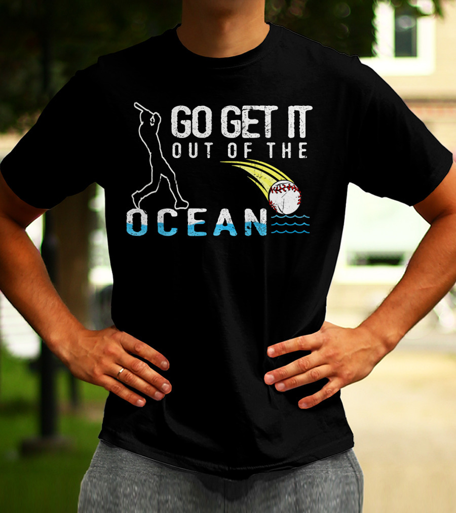 Go Get It Out Of The Ocean Baseball Home Run Swing Iconic Sports Phrase T-Shirt