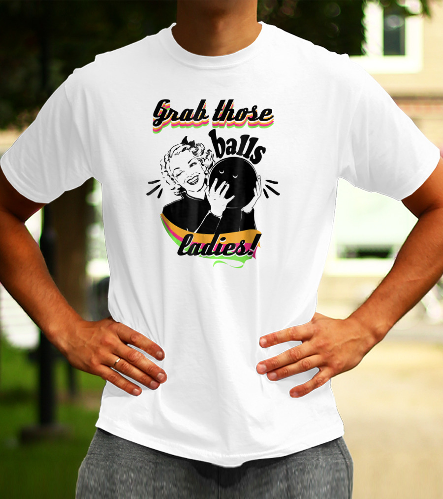 Grab Those Balls Ladies Vintage Bowlin T-Shirt