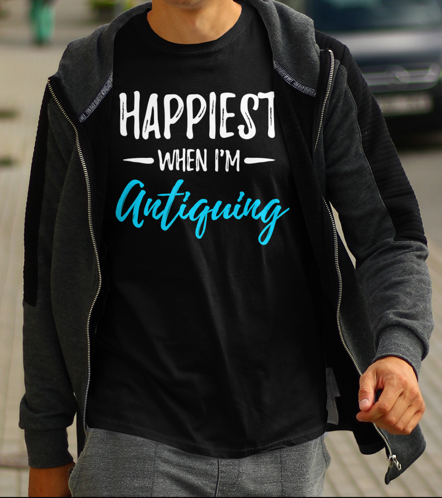 Happiest When I'm Antiquing T-Shirt
