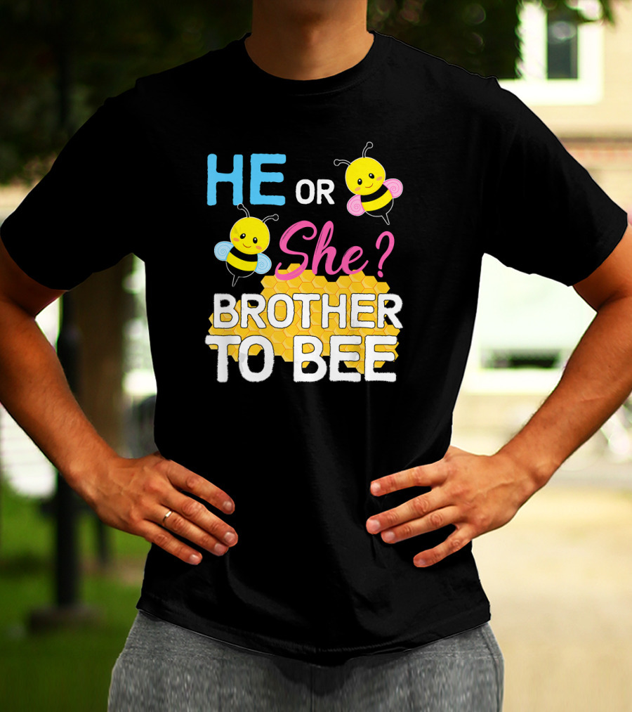 HE OR SHE? BROTHER TO BEE Baby Shower T-Shirt