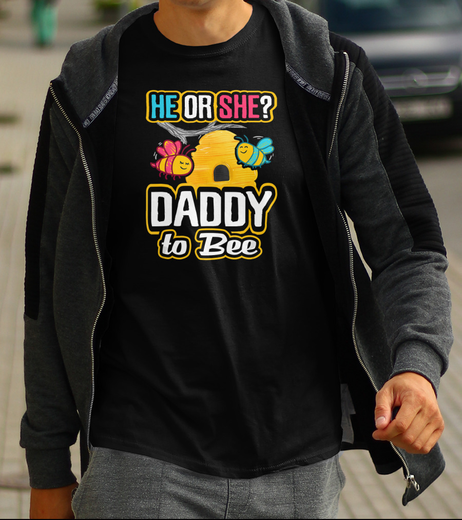 He Or She Daddy To Bee Gender Reveal With Bees And Hive T-Shirt