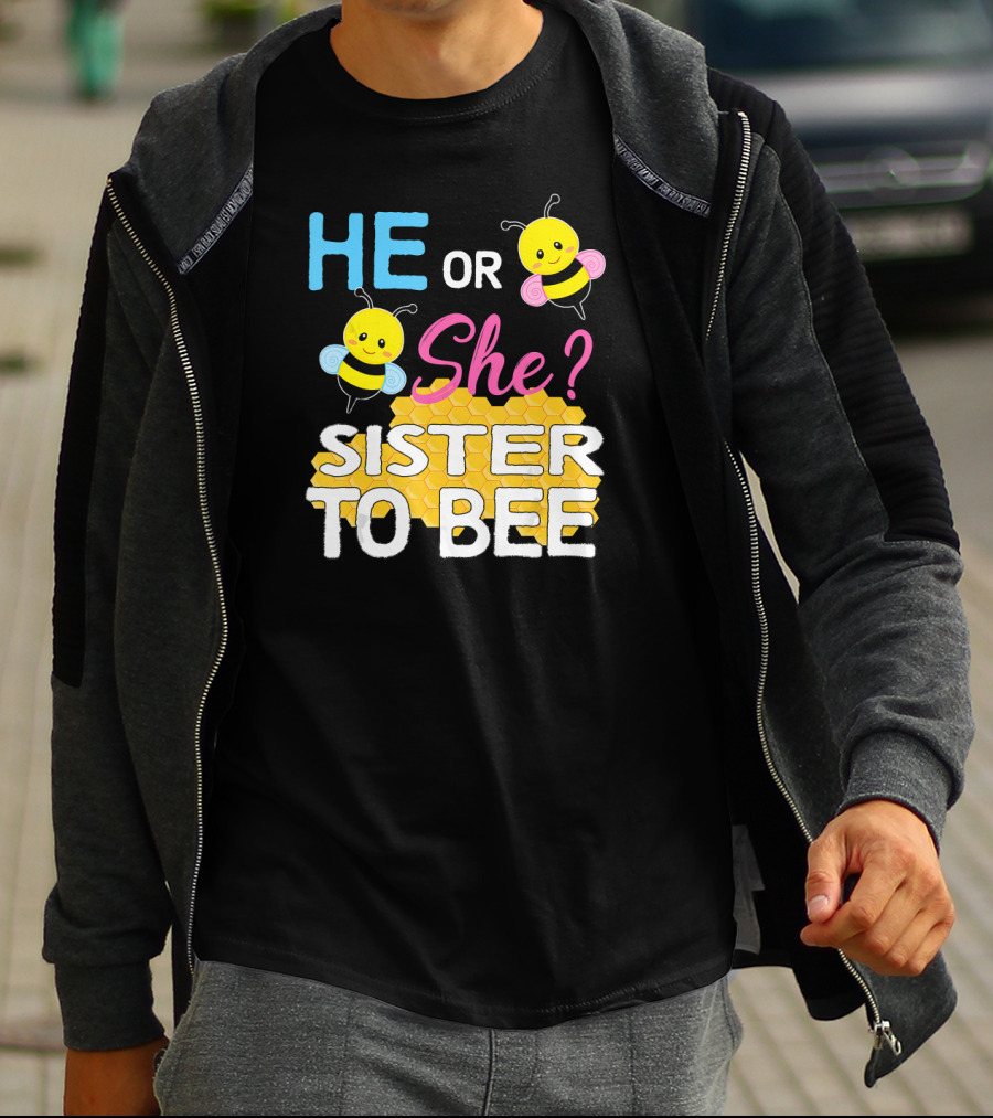 He Or She Sister To Bee Baby Shower Gender Reveal Bumblebee T-Shirt