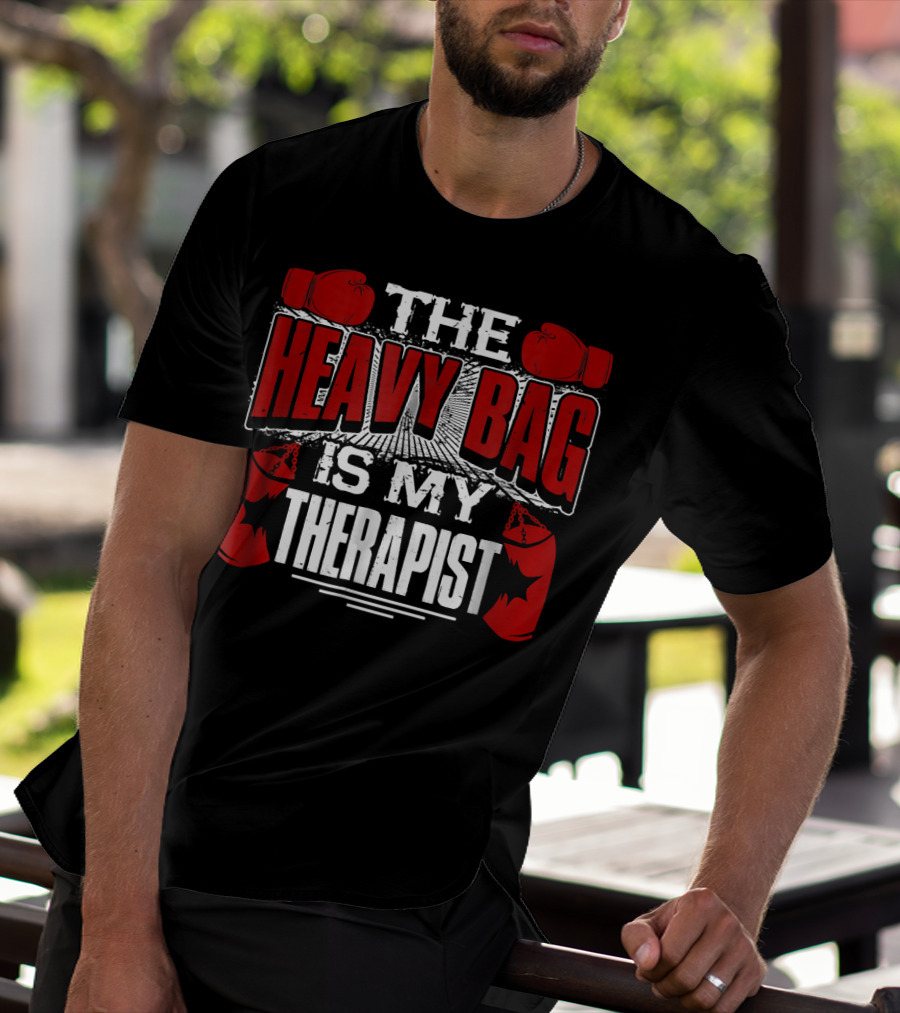The Heavy Bag Is My Therapist Boxing Gloves Therapy Motivation T-Shirt