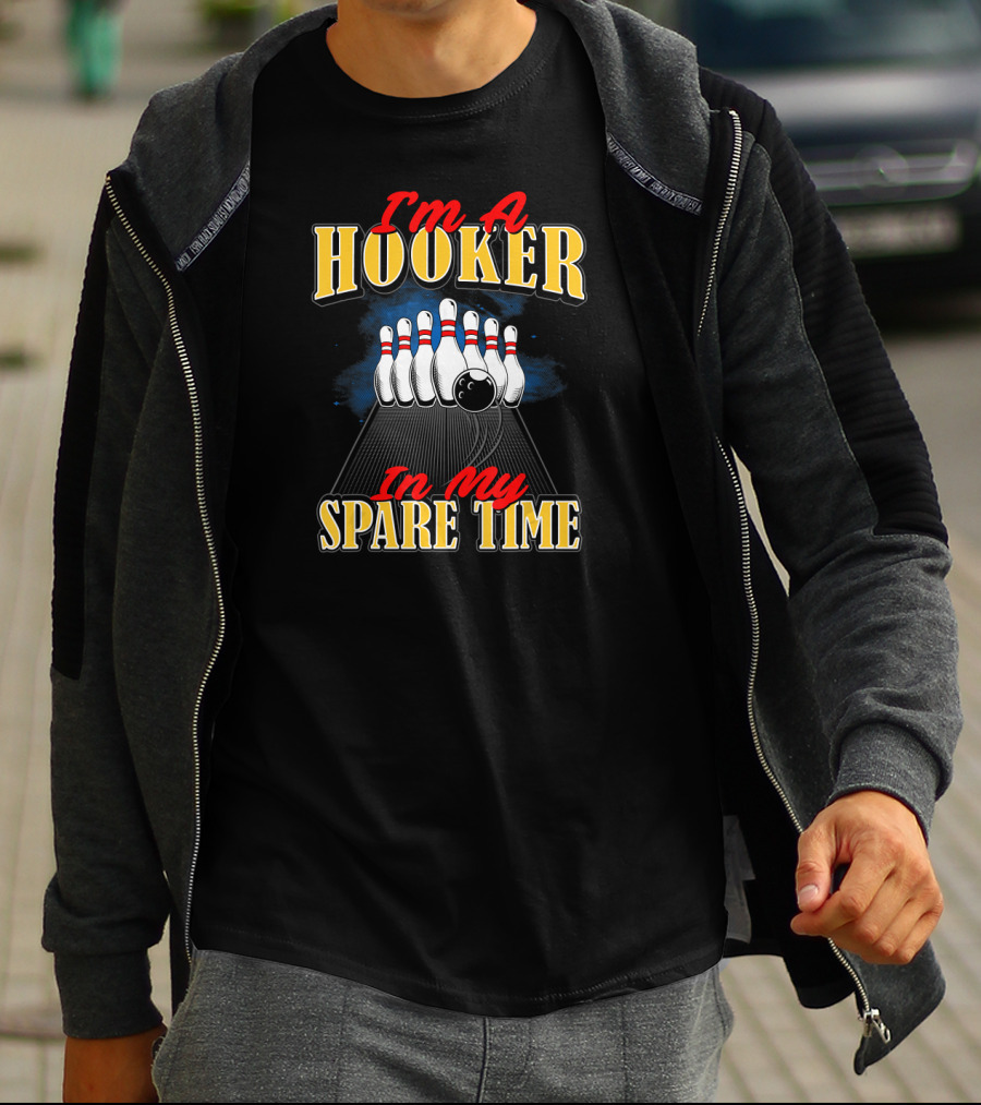 I'm A Hooker In My Spare Time Bowling Humor T-Shirt