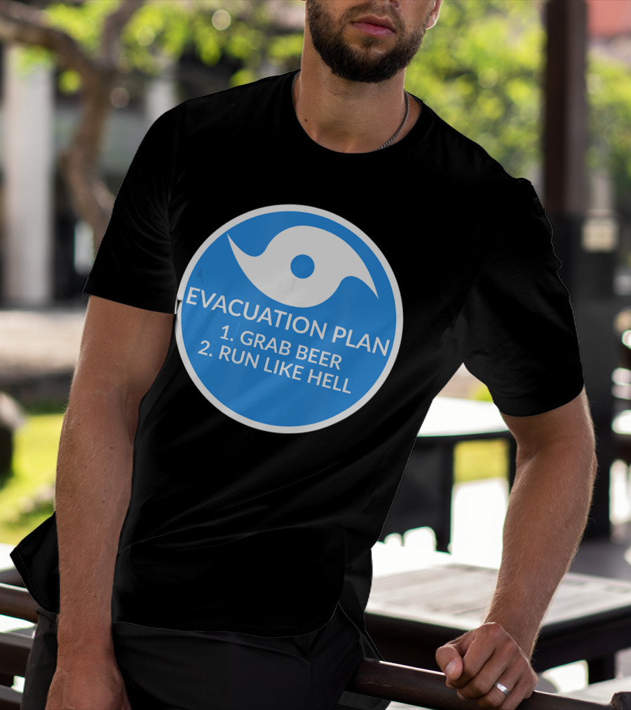 Evacuation Plan Grab Beer Run Like Hell Hurricane T-Shirt