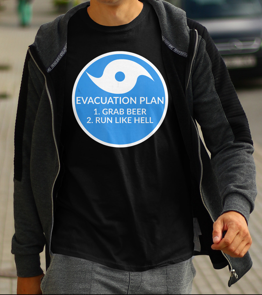 Evacuation Plan Grab Beer Run Like Hell Hurricane T-Shirt
