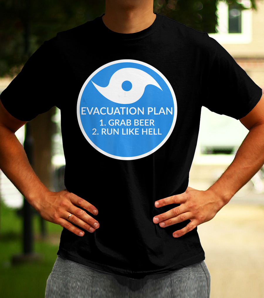Evacuation Plan Grab Beer Run Like Hell Hurricane T-Shirt