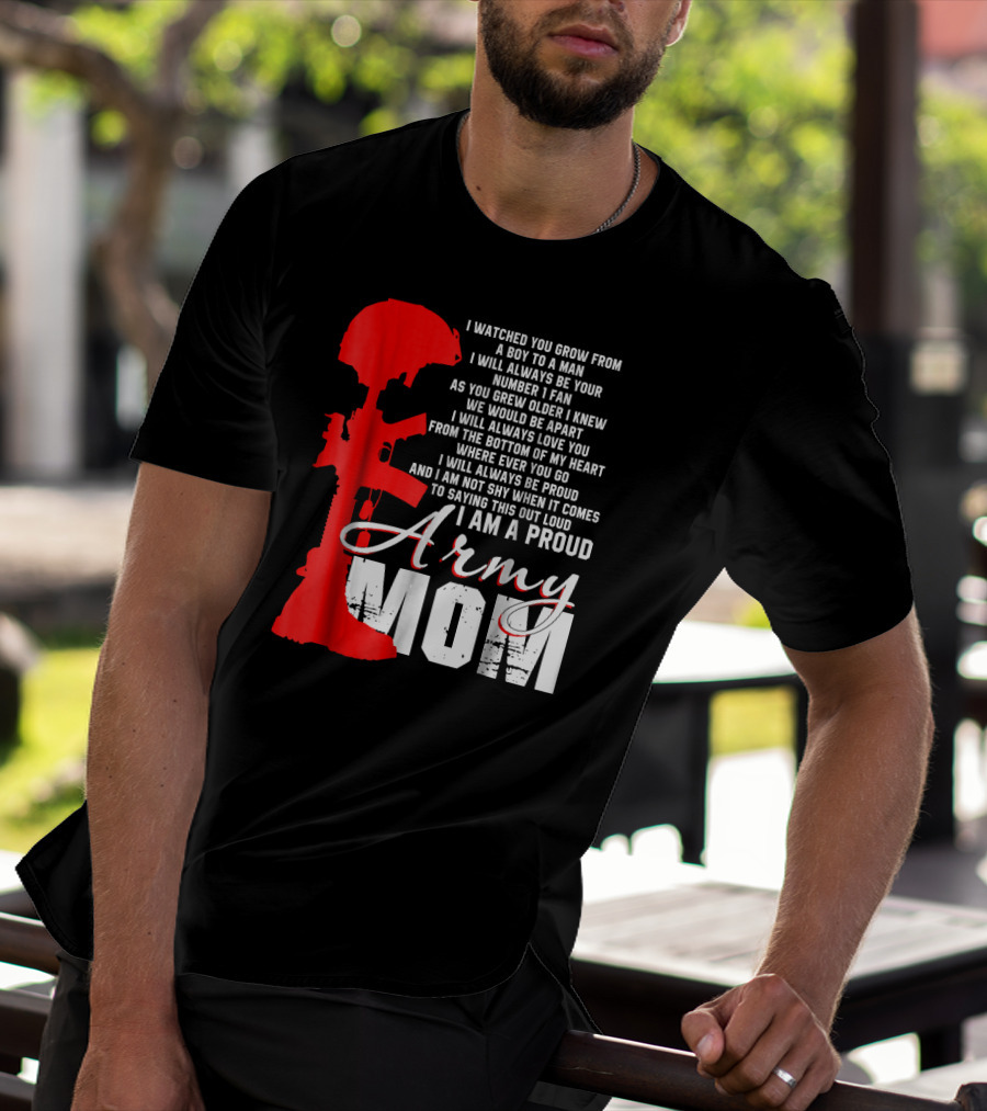 I Am A Proud Army Mom I Will Always Love You Forever Proud T-Shirt