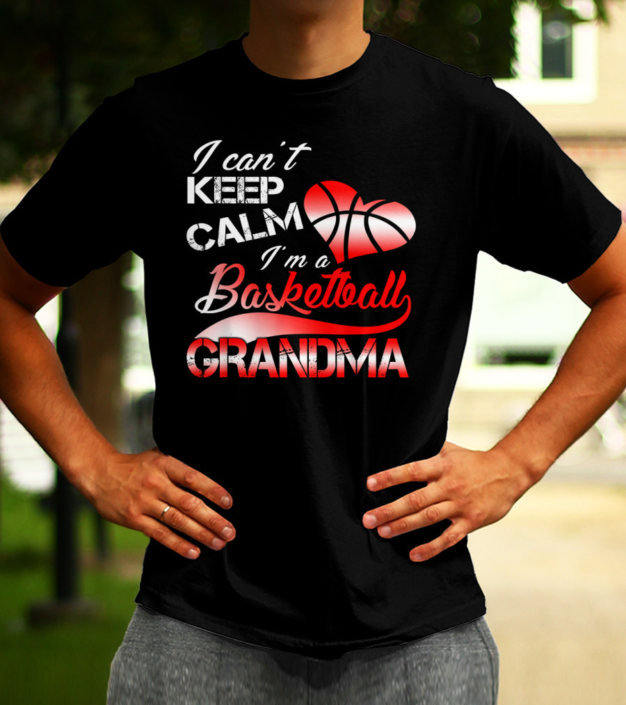 I Can't Keep Calm I'm A Basketball Grandma Heart T-Shirt