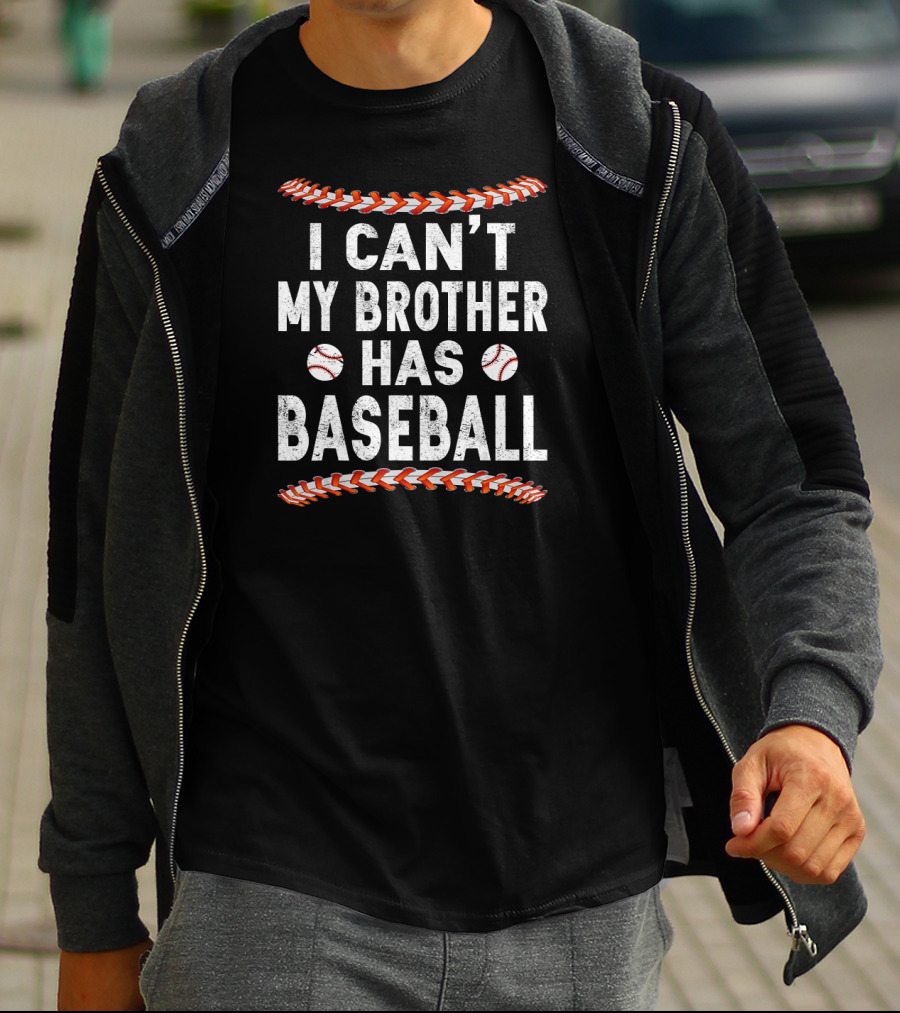 I Can't My Brother Has Baseball Game Stitch Baseballs T-Shirt