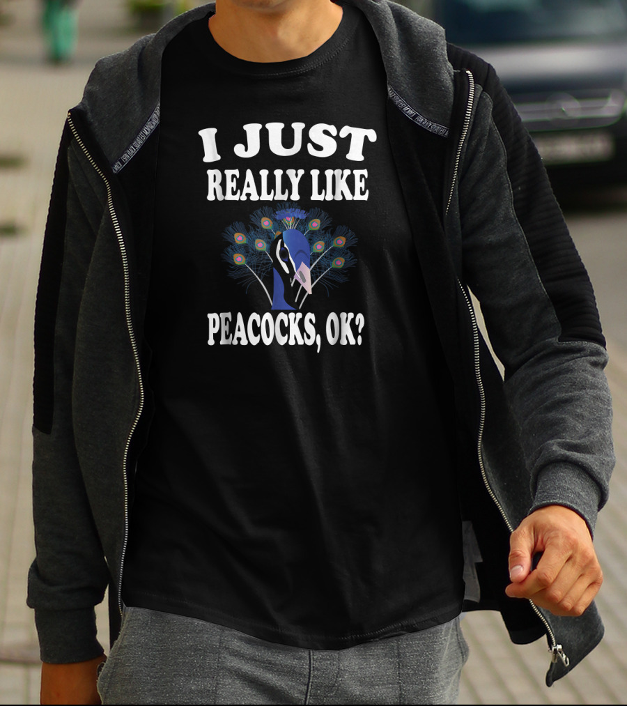 I Just Really Like Peacocks, OK? T-Shirt