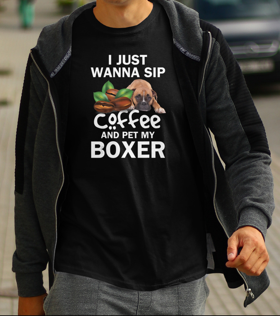 I Just Wanna Sip Coffee And Pet My Boxer Dog With Coffee Beans T-Shirt