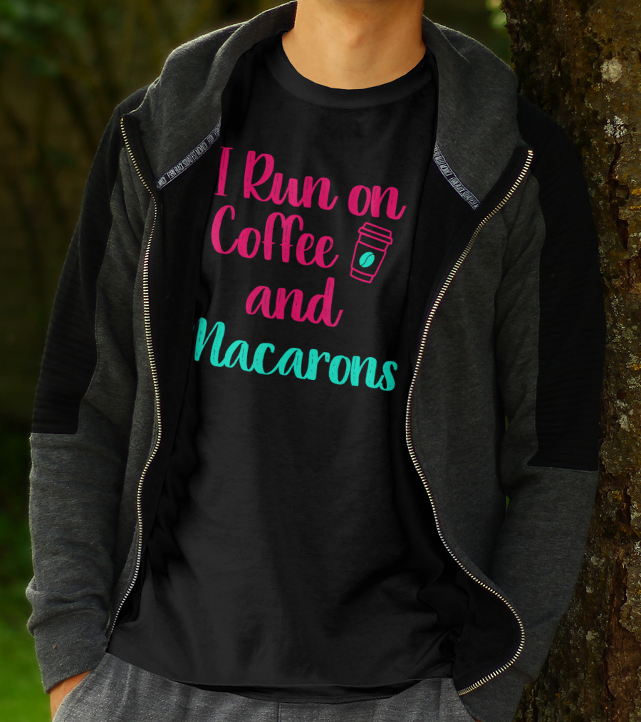 I Run On Coffee And Macarons T-Shirt