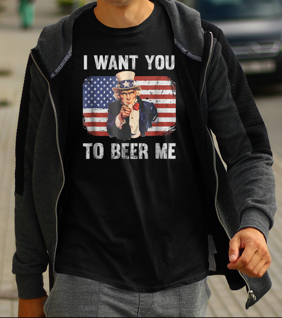 I Want You To Beer Me Uncle Sam American Flag Patriotic USA T-Shirt