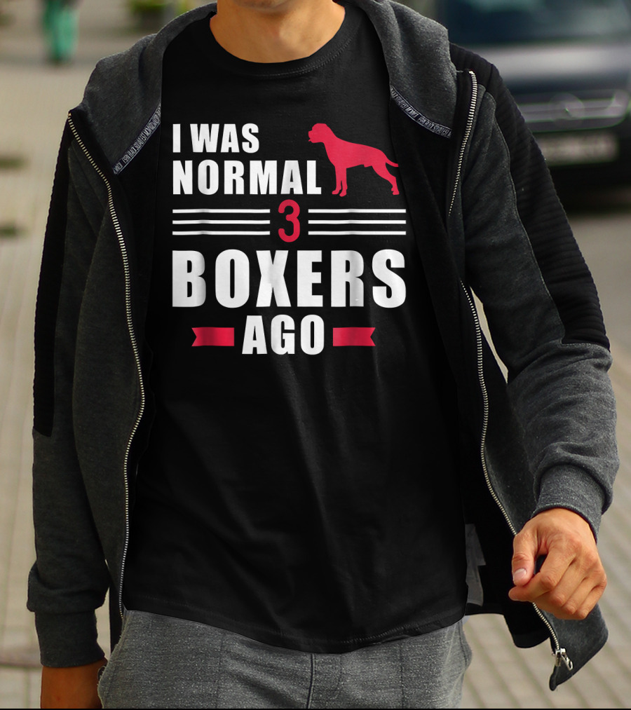 I Was Normal 3 Boxers Ago Funny Dog Lover Boxer T-Shirt