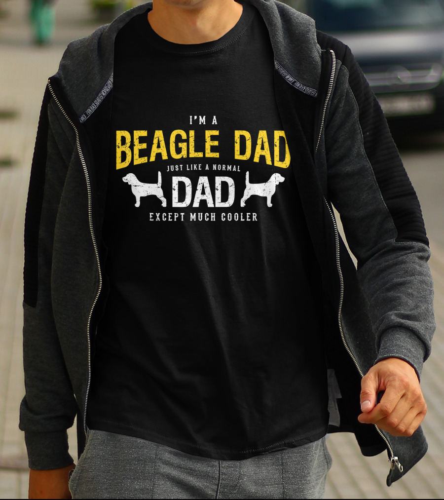 I'm A Beagle Dad Just Like A Normal Dad Except Much Cooler T-Shirt