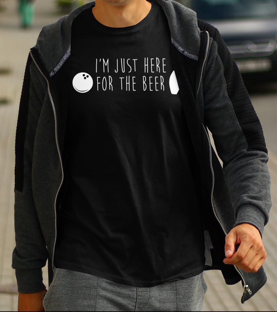 I'm Just Here For The Beer Bowling Pin And Ball T-Shirt