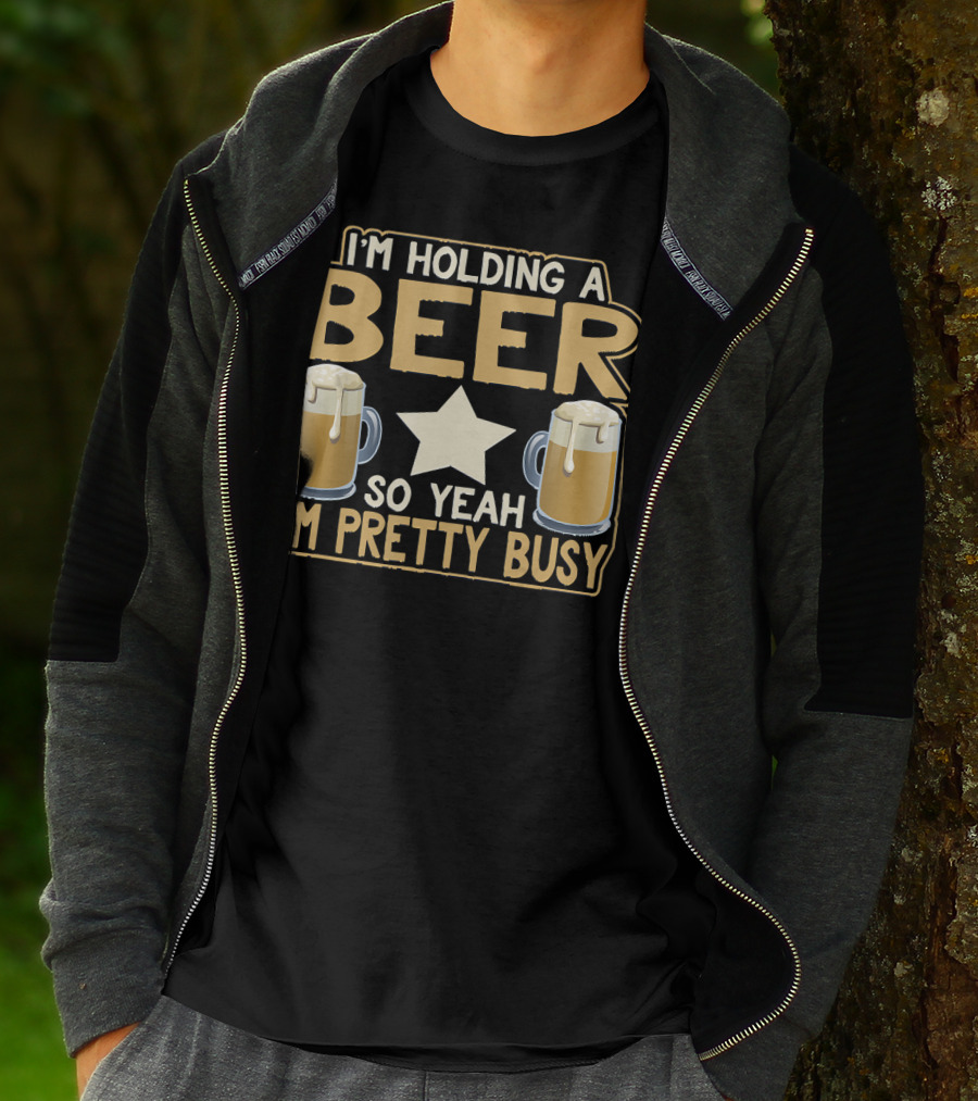 I'm Holding A Beer So Yeah I'm Pretty Busy Star With Two Beer Mugs T-Shirt