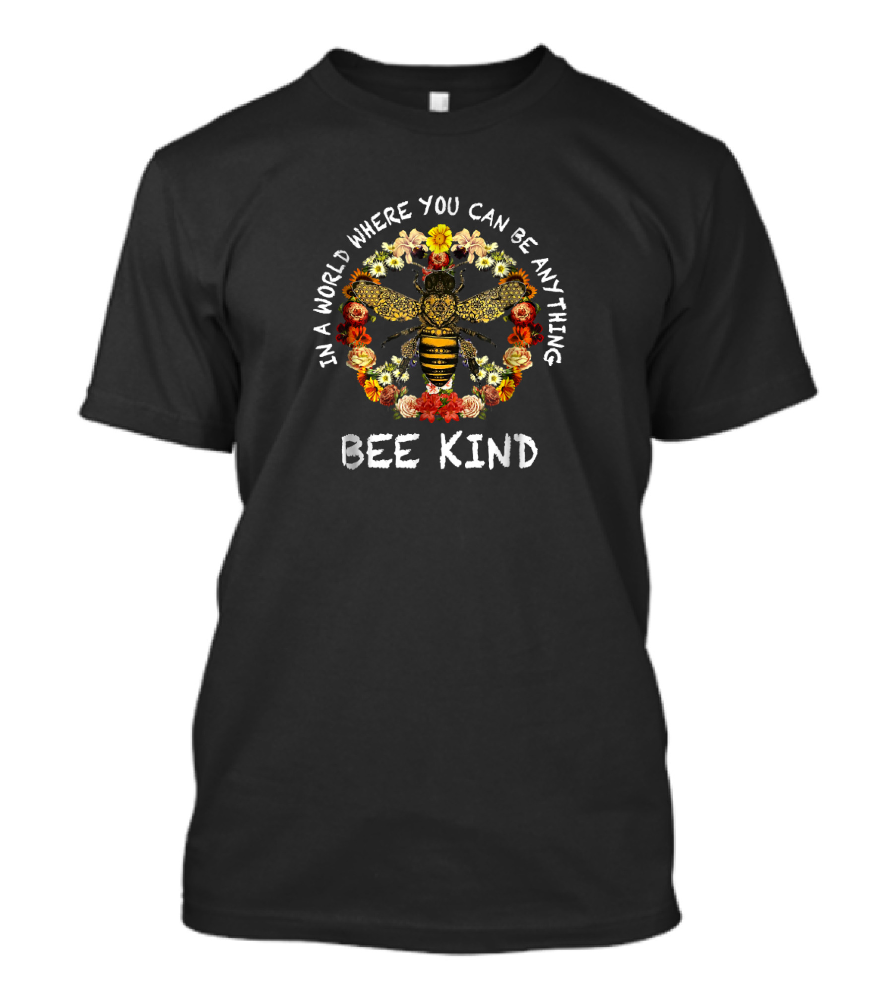 In A World Where You Can Be Anything Bee Kind T-Shirt