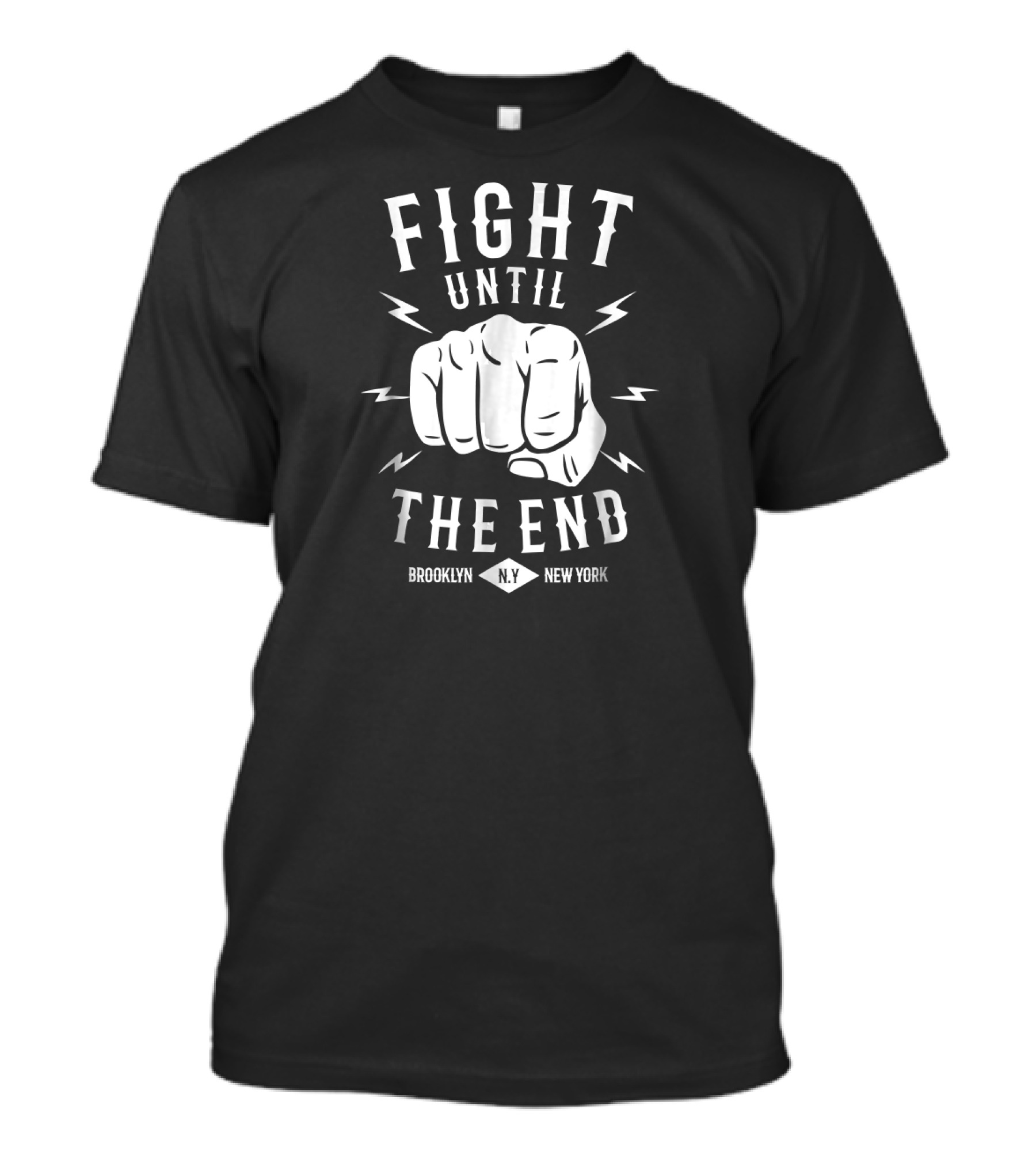 Fight Until The End Brooklyn N.Y. New York T-Shirt