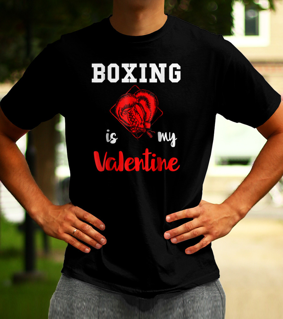 Boxing Is My Valentine Boxing Gloves Love T-Shirt