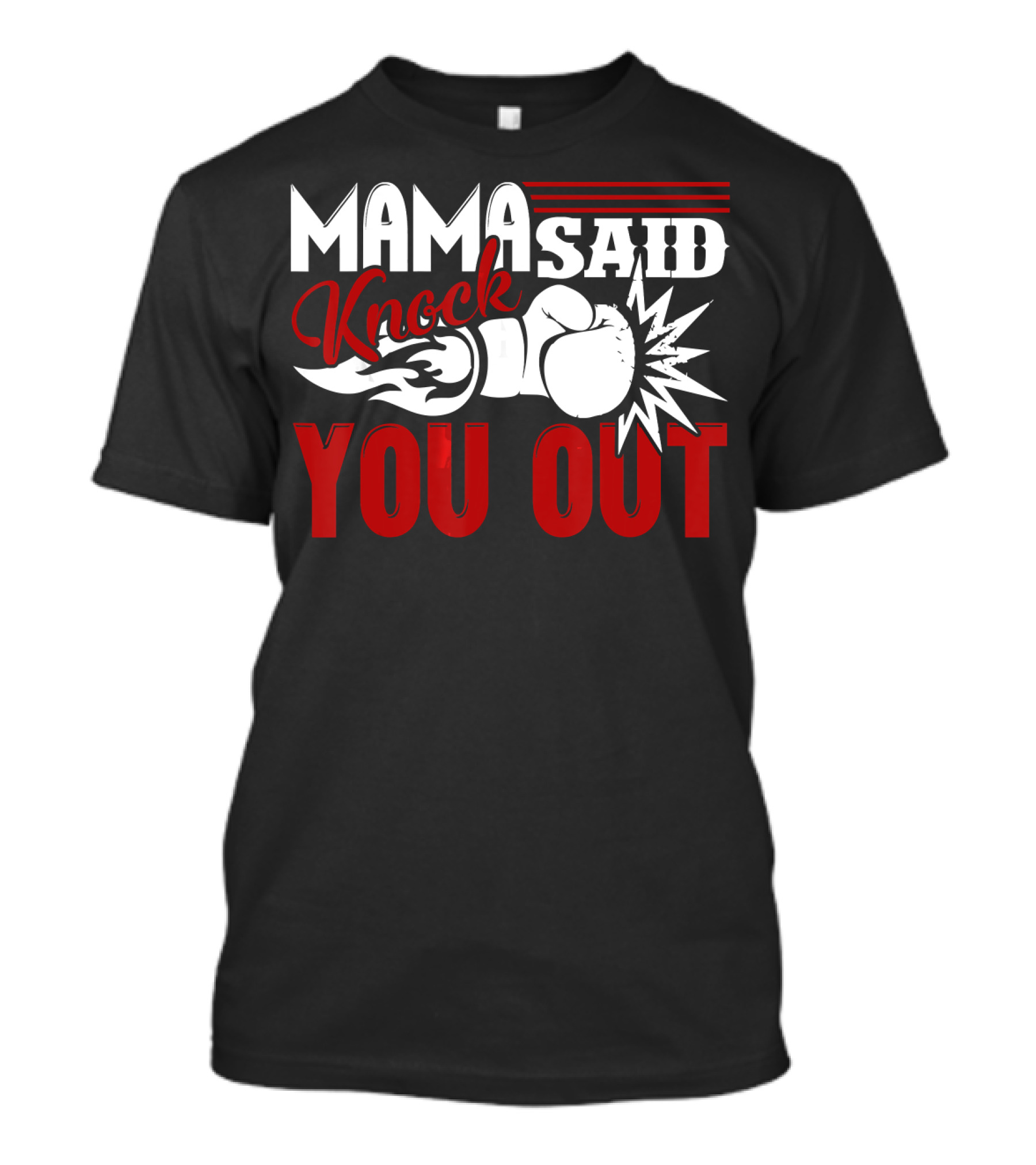 Mama Said Knock You Out Boxing T-Shirt