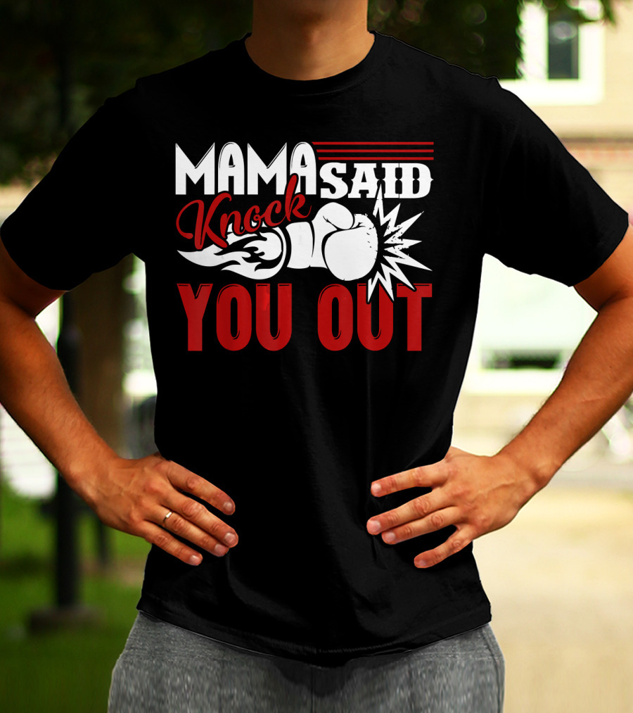 Mama Said Knock You Out Boxing T-Shirt