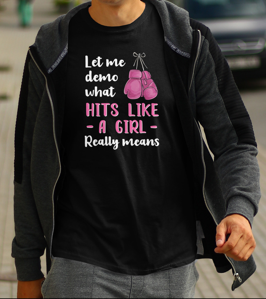 Let Me Demo What Hits Like A Girl Really Means T-Shirt