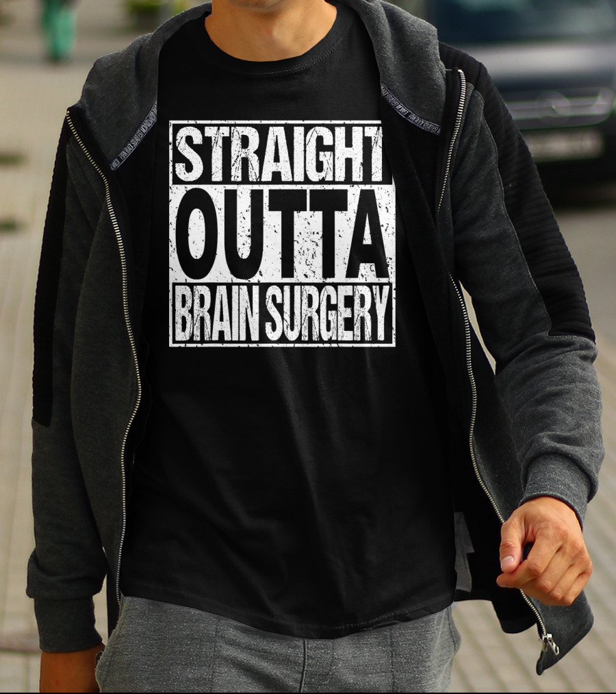 STRAIGHT OUTTA BRAIN SURGERY Funny Survivor Post T-Shirt