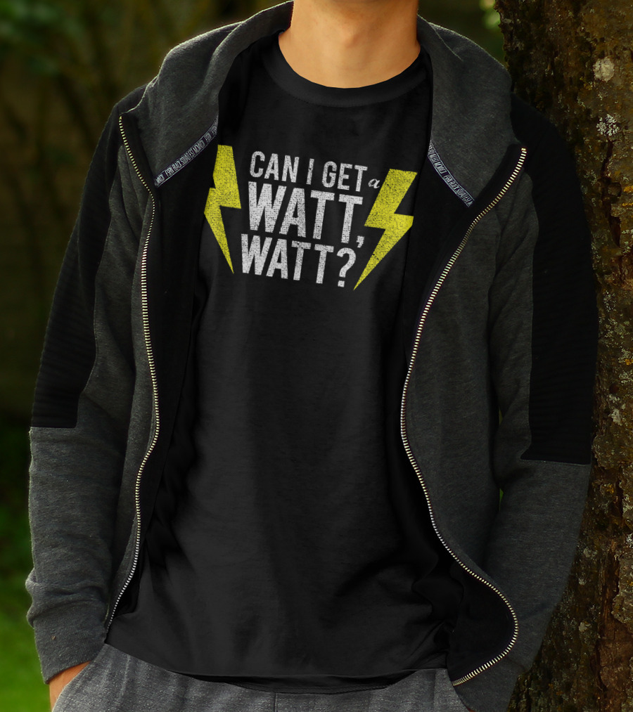 Can I Get A Watt Watt Electrician Lightning Bolt Fun Electricity Humor T-Shirt